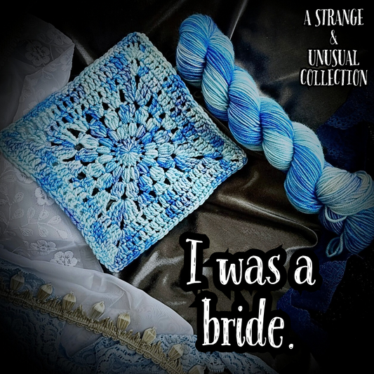 I was a bride -Strange & Unusual